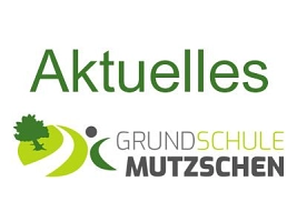 Grundschule Mutzschen - AKTUELLES © Grundschule Mutzschen